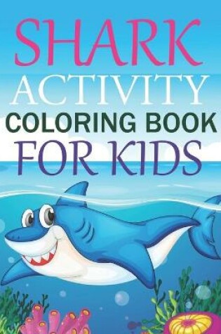 Cover of Shark Activity Coloring Book For Kids