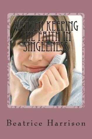 Cover of Women Keeping the Faith in Singleness