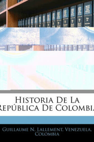 Cover of Historia de La Repblica de Colombia