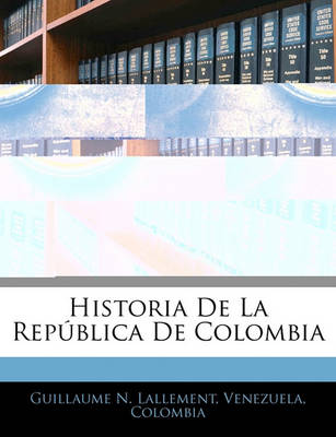 Book cover for Historia de La Repblica de Colombia