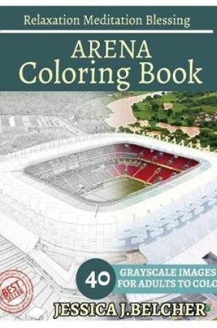 Cover of Arena Coloring Book for Adults Relaxation Meditation Blessing