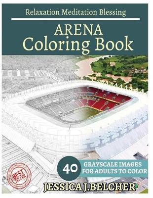 Book cover for Arena Coloring Book for Adults Relaxation Meditation Blessing