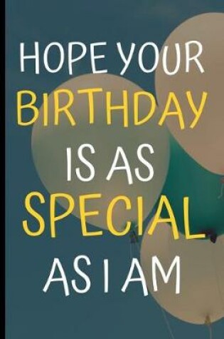 Cover of Hope Your Birthday Is As Special As I Am