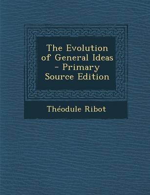 Book cover for The Evolution of General Ideas - Primary Source Edition