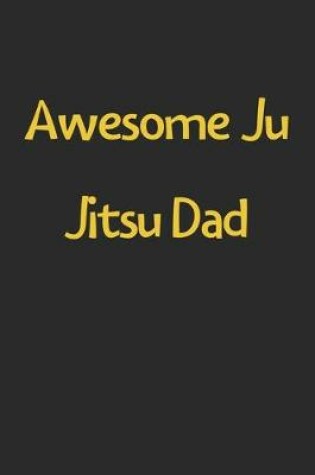 Cover of Awesome Ju Jitsu Dad