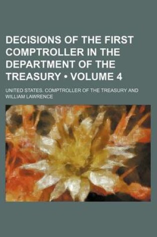 Cover of Decisions of the First Comptroller in the Department of the Treasury (Volume 4)