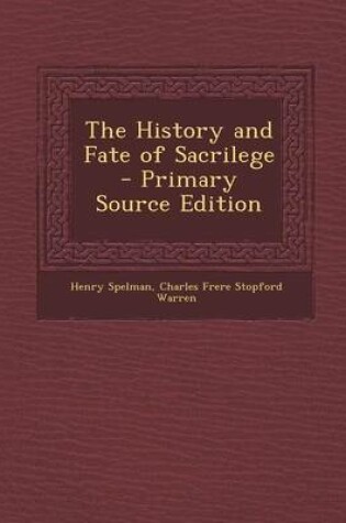 Cover of The History and Fate of Sacrilege - Primary Source Edition