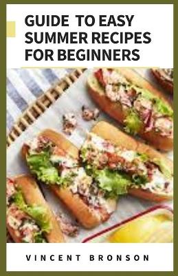 Book cover for Guide to Easy Summer Recipes For Beginners