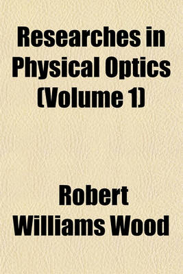 Book cover for Researches in Physical Optics (Volume 1)