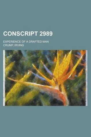 Cover of Conscript 2989; Experience of a Drafted Man