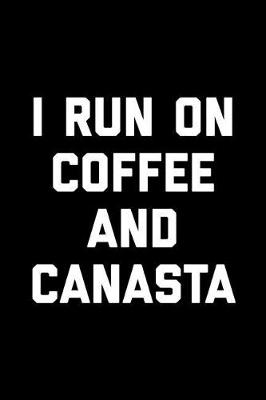 Book cover for I Run On Coffee And Canasta