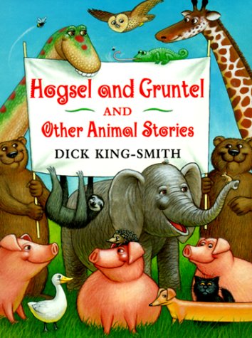 Book cover for Hogsel and Gruntel and Other Animal Stories Orchard Books, C/O Grolier Pub, Trade Operations, PO Box 1796 Danbury, Ct 06813-1333, USA