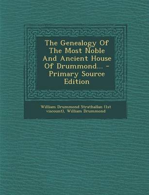 Book cover for The Genealogy of the Most Noble and Ancient House of Drummond... - Primary Source Edition