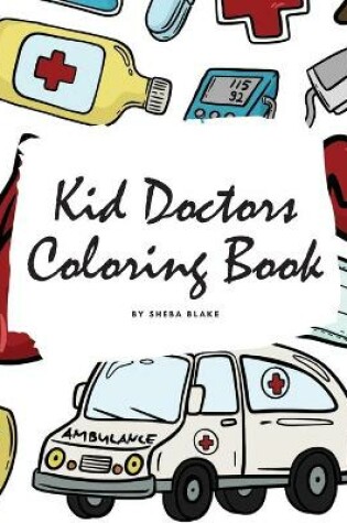 Cover of Kid Doctors Coloring Book for Children (8x10 Coloring Book / Activity Book)