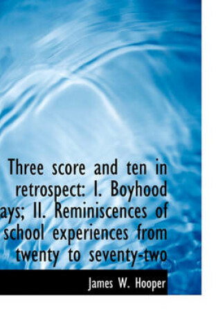 Cover of Three Score and Ten in Retrospect