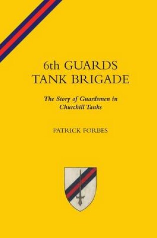 Cover of 6TH GUARDS TANK BRIGADEThe Story Of Guardsmen In Churchill Tanks