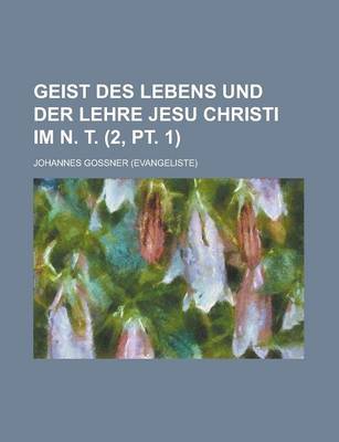 Book cover for Geist Des Lebens Und Der Lehre Jesu Christi Im N. T (2, PT. 1)