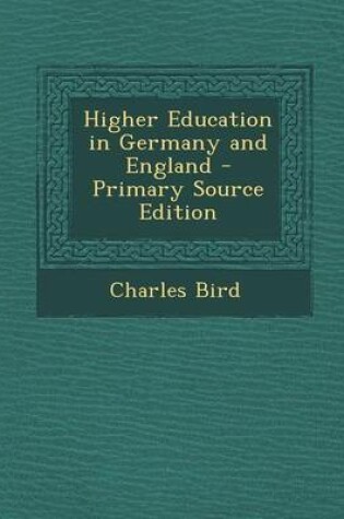 Cover of Higher Education in Germany and England - Primary Source Edition