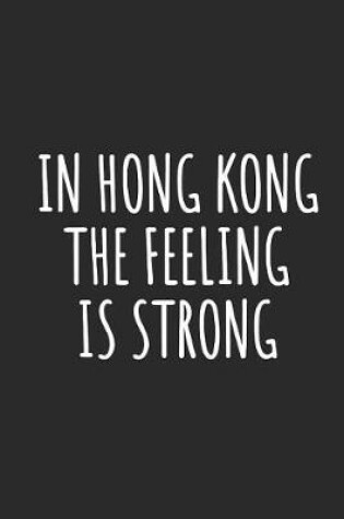 Cover of In Hong Kong The Feeling Is Strong