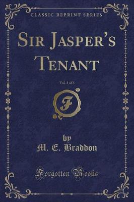 Book cover for Sir Jasper's Tenant, Vol. 3 of 3 (Classic Reprint)