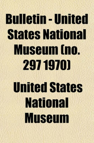 Cover of Bulletin - United States National Museum (No. 297 1970)