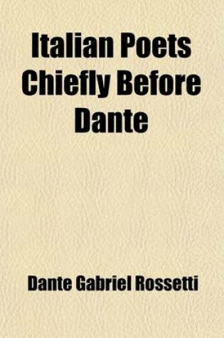 Cover of Italian Poets Chiefly Before Dante; The Italian Text with Translation