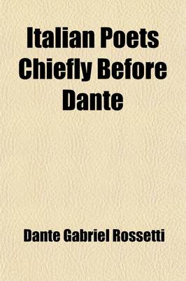 Book cover for Italian Poets Chiefly Before Dante; The Italian Text with Translation