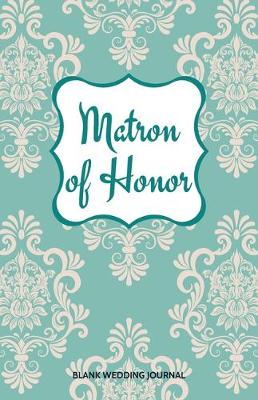 Book cover for Matron of Honor Small Size Blank Journal-Wedding Planner&To-Do List-5.5"x8.5" 120 pages Book 3