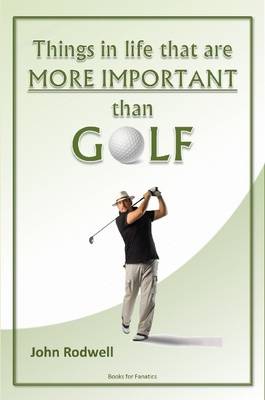 Book cover for Things in Life That are More Important Than Golf