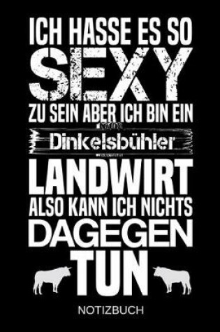 Cover of Ich hasse es so sexy zu sein aber ich bin ein Dinkelsbuhler Landwirt also kann ich nichts dagegen tun