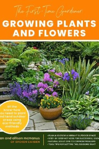 Cover of The First-Time Gardener: Growing Plants and Flowers