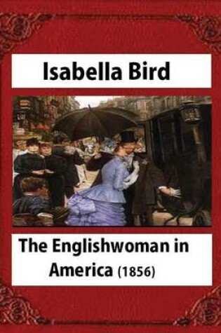 Cover of The Englishwoman in America (1856) by Isabella Bird (Original Classics)