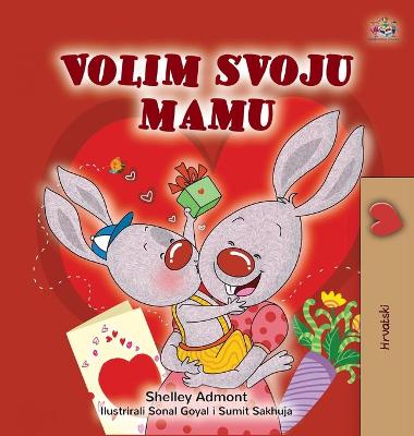 Cover of I Love My Mom (Croatian Children's Book)
