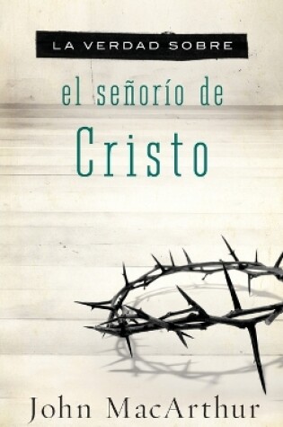 Cover of La verdad sobre el señorío de Cristo
