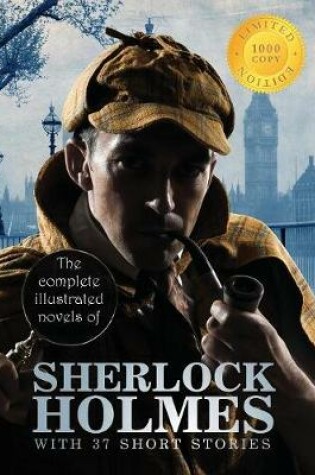 Cover of The Complete Illustrated Novels of Sherlock Holmes with 37 Short Stories (1000 Copy Limited Edition)