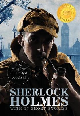 Book cover for The Complete Illustrated Novels of Sherlock Holmes with 37 Short Stories (1000 Copy Limited Edition)