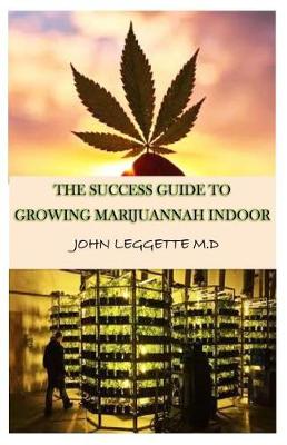 Book cover for The Success Guide to Growing Marijuana Indoor