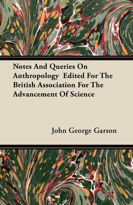 Book cover for Notes And Queries On Anthropology Edited For The British Association For The Advancement Of Science