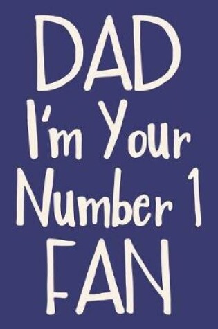 Cover of Dad I'm Your Number 1 Fan