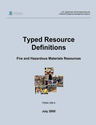 Book cover for Typed Resource Definitions - Fire and Hazardous Materials Resources (FEMA 508-4 / July 2005)