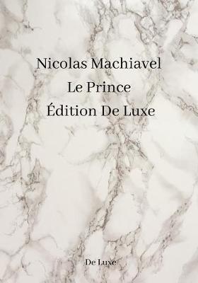 Book cover for Nicolas Machiavel Le Prince Edition De Luxe