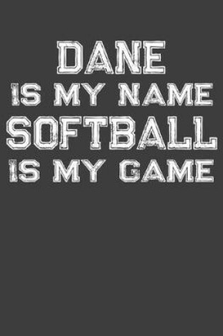 Cover of Dane Is My Name Softball Is My Game