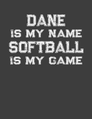 Book cover for Dane Is My Name Softball Is My Game