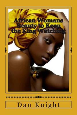 Cover of African Womans Beauty to Keep the King Watching