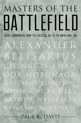 Book cover for Masters of the Battlefield: Great Commanders from the Classical Age to the Napoleonic Era