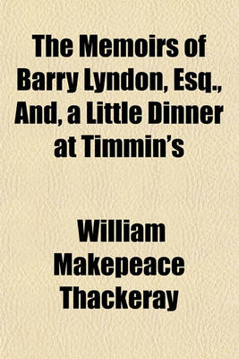 Book cover for The Memoirs of Barry Lyndon, Esq., And, a Little Dinner at Timmin's