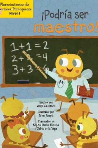 Cover of ¡Podría Ser Maestro! (I Could Bee a Teacher!)