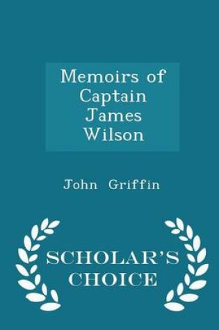 Cover of Memoirs of Captain James Wilson - Scholar's Choice Edition