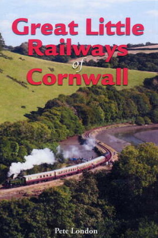 Cover of Great Little Railways of Cornwall