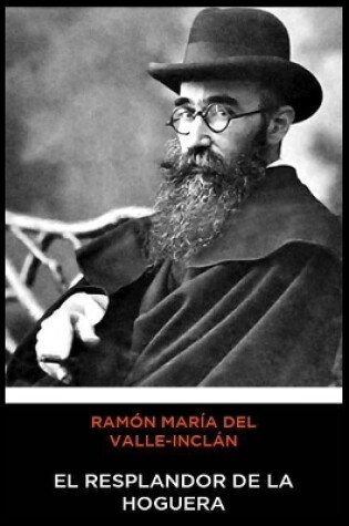 Cover of Ramón María del Valle-Inclán - El Resplandor de la Hoguera